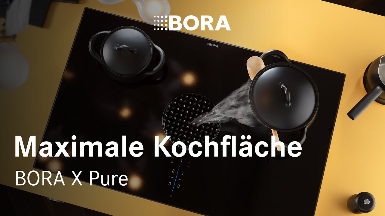 BORA X Pure – Mehr Raum. Mehr Freiheit. Mehr Genuss.